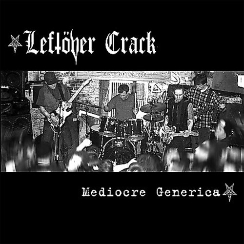 Leftover Crack - Mediocre Generica