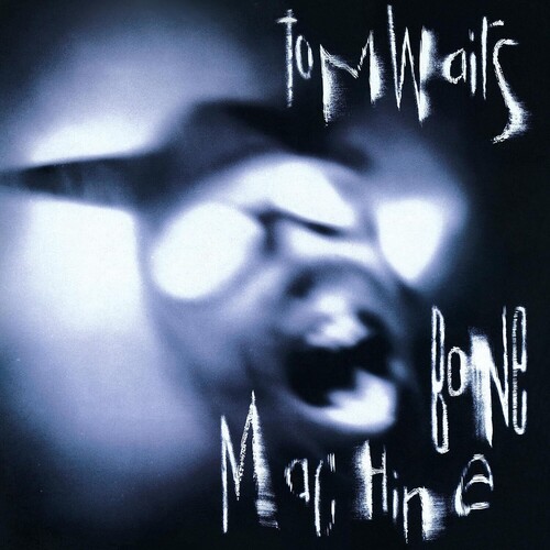 Tom Waits - Bone Machine: Remastered Edition
