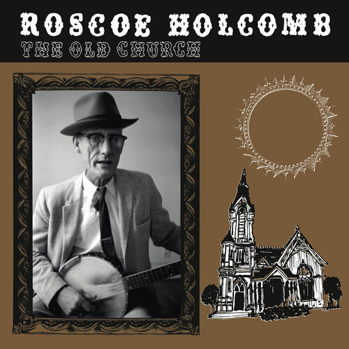 Roscoe Holcomb - Old Church
