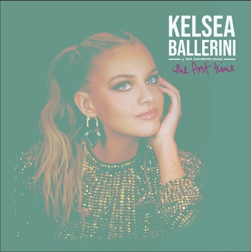 Kelsea Ballerini - The First Time: 10 Year Anniversary Edition